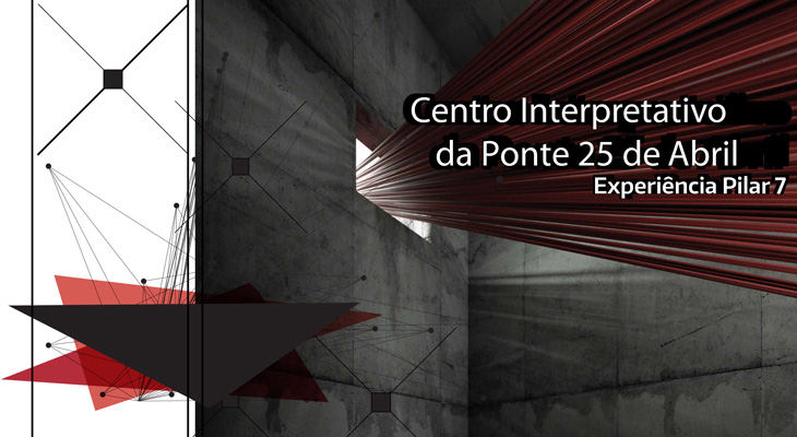 Experiência Pilar 7 - Centro Interpretativo da Ponte 25 de Abril